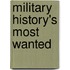 Military History's Most Wanted