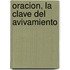 Oracion, La Clave Del Avivamiento