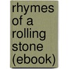 Rhymes of a Rolling Stone (Ebook) by Robert W. Service