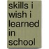 Skills I Wish I Learned in School