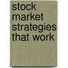 Stock Market Strategies That Work door Elliott Bernstein