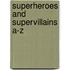 Superheroes And Supervillains A-Z