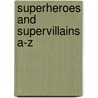 Superheroes And Supervillains A-Z door Sarah Oliver