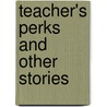 Teacher's Perks and Other Stories by Adam Darrener