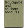 Tegucigalpa and Southern Honduras by Frommer'S. Shortcuts