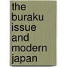 The Buraku Issue and Modern Japan door Ian Neary