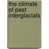 The Climate of Past Interglacials door F. Sirocko