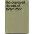 The Depraved Dances of Taram Zhod