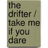 The Drifter / Take Me If You Dare