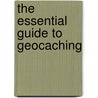 The Essential Guide to Geocaching door Mike Dyer