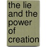 The Lie and the Power of Creation door Alexander Atleski