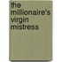 The Millionaire's Virgin Mistress