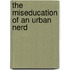 The Miseducation of an Urban Nerd