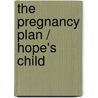 The Pregnancy Plan / Hope's Child by Helen R. Myers