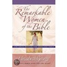 The Remarkable Women of the Bible door Elisabeth George