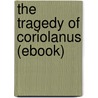 The Tragedy of Coriolanus (Ebook) door Shakespeare William Shakespeare