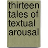 Thirteen Tales of Textual Arousal door Robin Anderson