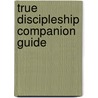 True Discipleship Companion Guide door John M. Koessler