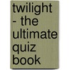 Twilight - the Ultimate Quiz Book door Chris Peacock