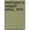 Wellington's Belgian Allies, 1815 door Ronald Pawly