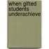 When Gifted Students Underachieve