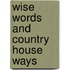 Wise Words and Country House Ways