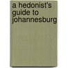 A Hedonist's Guide to Johannesburg door Andrew Ludwig