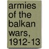 Armies Of The Balkan Wars, 1912-13