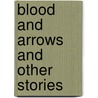 Blood and Arrows and Other Stories door Leigh Clark