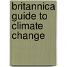 Britannica Guide to Climate Change door Inc. Encyclopaedia Britannica