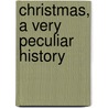 Christmas, a Very Peculiar History by Fiona Macdonald