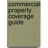 Commercial Property Coverage Guide by Donald S. Malecki