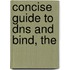 Concise Guide to Dns and Bind, The