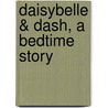 Daisybelle & Dash, a Bedtime Story door Joan Lyford