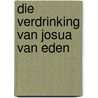 Die Verdrinking Van Josua Van Eden door Carina Diedericks-Hugo