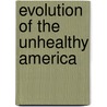 Evolution of the Unhealthy America door Michael Furci