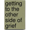 Getting to the Other Side of Grief door Baker Group