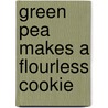 Green Pea Makes a Flourless Cookie by Carla Hansen