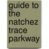 Guide to the Natchez Trace Parkway by Lynne Bachleda