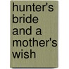 Hunter's Bride and a Mother's Wish door Marta Perry