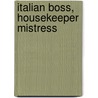 Italian Boss, Housekeeper Mistress door Kate Hewitt