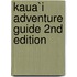 Kaua`I Adventure Guide 2nd Edition