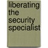 Liberating the Security Specialist