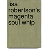 Lisa Robertson's Magenta Soul Whip door Lisa Robertson