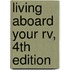 Living Aboard Your Rv, 4th Edition