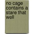 No Cage Contains a Stare That Well