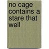 No Cage Contains a Stare That Well door Matt Robinson