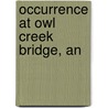 Occurrence at Owl Creek Bridge, An door Ambrose Bierce