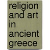 Religion and Art in Ancient Greece door Ernest Arthur Gardner