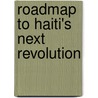 Roadmap to Haiti's Next Revolution door Rubens Francois Titus